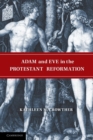 Adam and Eve in the Protestant Reformation - Book