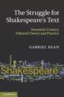 The Struggle for Shakespeare's Text : Twentieth-Century Editorial Theory and Practice - Book