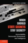 When Should State Secrets Stay Secret? : Accountability, Democratic Governance, and Intelligence - Book