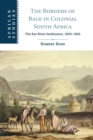 The Borders of Race in Colonial South Africa : The Kat River Settlement, 1829-1856 - Book