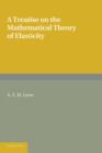 A Treatise on the Mathematical Theory of Elasticity - Book