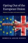 Opting Out of the European Union : Diplomacy, Sovereignty and European Integration - Book