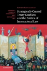 Strategically Created Treaty Conflicts and the Politics of International Law - Book