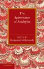 The Agamemnon of Aeschylus : With a Metrical Translation and Notes Critical and Illustrative - Book