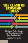 The Clash of Economic Ideas : The Great Policy Debates and Experiments of the Last Hundred Years - Book