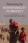 Theorising the Responsibility to Protect - Book