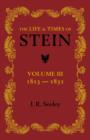 The Life and Times of Stein: Volume 3 : Or, Germany and Prussia in the Napoleonic Age - Book