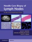 Needle Core Biopsy of Lymph Nodes with DVD-ROM : An Atlas of Hematopathological Disease - Book
