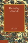 The Abbey of St. Gall as a Centre of Literature and Art - Book