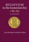 Byzantium in the Iconoclast Era, c. 680-850 : A History - Book