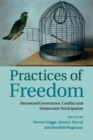 Practices of Freedom : Decentred Governance, Conflict and Democratic Participation - Book