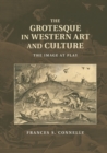 The Grotesque in Western Art and Culture : The Image at Play - Book