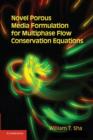 Novel Porous Media Formulation for Multiphase Flow Conservation Equations - Book