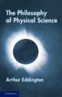 The Philosophy of Physical Science : Tarner Lectures (1938) - Book