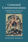 Contested Commemorations : Republican War Veterans and Weimar Political Culture - Book