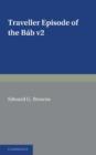 A Traveller's Narrative Written to Illustrate the Episode of the Bab: Volume 2, English Translation and Notes : Edited in the Original Persian, and Translated into English, with an Introduction and Ex - Book