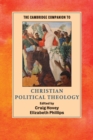The Cambridge Companion to Christian Political Theology - Book
