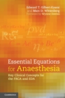 Essential Equations for Anaesthesia : Key Clinical Concepts for the FRCA and EDA - Book
