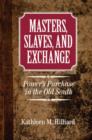 Masters, Slaves, and Exchange : Power's Purchase in the Old South - Book