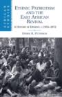 Ethnic Patriotism and the East African Revival : A History of Dissent, c.1935-1972 - Book