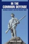 In the Common Defense : National Security Law for Perilous Times - Book