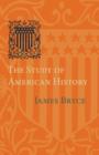 The Study of American History : Being the Inaugural Lecture of the Sir George Watson Chair of American History, Literature and Institutions - Book