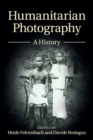 Humanitarian Photography : A History - Book