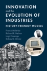 Innovation and the Evolution of Industries : History-Friendly Models - Book