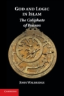 God and Logic in Islam : The Caliphate of Reason - Book