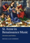 St Anne in Renaissance Music : Devotion and Politics - Book