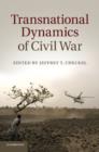 Transnational Dynamics of Civil War - Book
