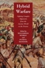 Hybrid Warfare : Fighting Complex Opponents from the Ancient World to the Present - Book