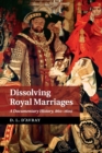 Dissolving Royal Marriages : A Documentary History, 860-1600 - Book