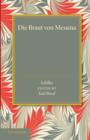 Die Braut von Messina oder Die Feindlichen Bruder : Ein Trauerspiel mit Choren - Book