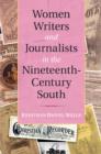 Women Writers and Journalists in the Nineteenth-Century South - Book