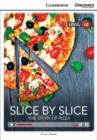 Slice by Slice: The Story of Pizza Low Intermediate Book with Online Access - Book