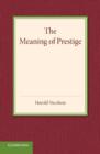 The Meaning of Prestige : The Rede Lecture 1937 - Book