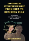 Engineering Entrepreneurship from Idea to Business Plan : A Guide for Innovative Engineers and Scientists - Book