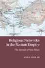 Religious Networks in the Roman Empire : The Spread of New Ideas - Book
