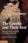 The Greeks and their Past : Poetry, Oratory and History in the Fifth Century BCE - Book