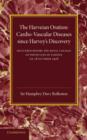 Cardio-Vascular Diseases since Harvey's Discovery : The Harveian Oration, 1928 - Book