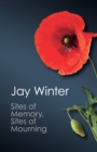 Sites of Memory, Sites of Mourning : The Great War in European Cultural History - Book