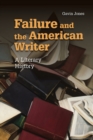 Failure and the American Writer : A Literary History - Book