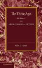 The Three Ages : An Essay on Archaeological Method - Book