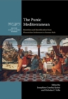 The Punic Mediterranean : Identities and Identification from Phoenician Settlement to Roman Rule - Book