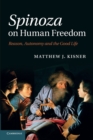 Spinoza on Human Freedom : Reason, Autonomy and the Good Life - Book