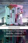 The Perpetual Immigrant and the Limits of Athenian Democracy - Book