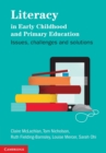 Literacy in Early Childhood and Primary Education : Issues, Challenges, Solutions - Book