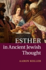 Esther in Ancient Jewish Thought - Book
