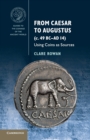 From Caesar to Augustus (c. 49 BC-AD 14) : Using Coins as Sources - Book